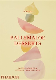 Ballymaloe Desserts: Iconic Recipes and Stories From Ireland (JR Ryall)