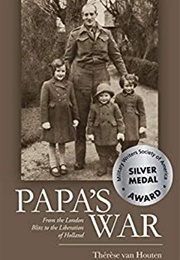 Papa's War: From the London Blitz to the Liberation of Holland (Therese Van Houten)