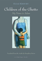 Children of the Ghetto: My Name Is Adam (Elias Khoury)