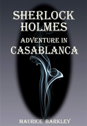 Sherlock Holmes: Adventure in Casablanca (MAURICE BARKLEY)