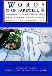Words of Farewell: Stories by Korean Women Writers (Kang Sok-Kyong, Oh Jung-Hee, Kim Chi-Won)
