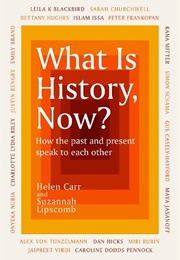 What Is History, Now? (Eds. Suzannah Lipscomb and Helen Carr)