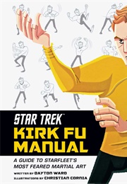 Star Trek: Kirk Fu Manual: A Guide to Starfleet's Most Feared Martial Art (Dayton Ward)