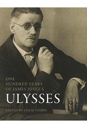One Hundred Years of James Joyce&#39;s Ulysses (Edited by Colm Toibin)