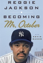 Becoming Mr. October (Reggie Jackson ,  Kevin Baker)