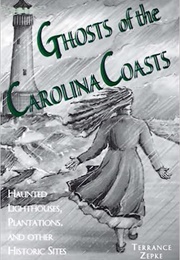 Ghosts of the Carolina Coasts Haunted Lighthouses (Zepke)