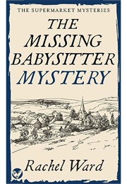 The Missing Babysitter Mystery (Rachel Ward)
