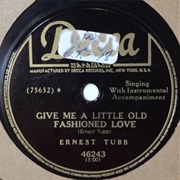 Give Me a Little Old Fashioned Love - Ernest Tubb