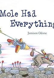 Mole Had Everything (Jamison Odone)