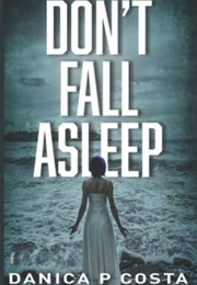 Don't Fall Asleep (Danica P. Costa)