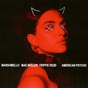 American Psycho - Marshmello, Mae Muller, Trippie Redd