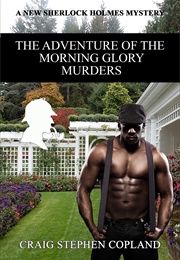 The Adventure of the Morning Glory Murders (Craig Stephen Copland)