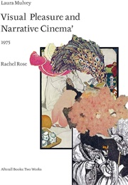 Laura Mulvey 'Visual Pleasure and Narrative Cinema' 1975 (Laura Mulvey)