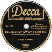 Blues Stay Away From Me - Eddie Crosby