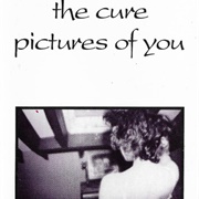 &quot;Pictures of You&quot; by the Cure