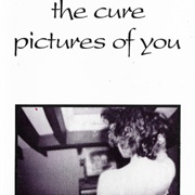 "Pictures of You" by the Cure