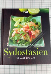 Smaker Från Hela Världen Sydostasien (Allt Om Mat)