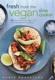 Fresh From the Vegan Slow Cooker (Robin Robertson)
