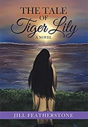 The Tale of Tiger Lily (Jill Featherstone)