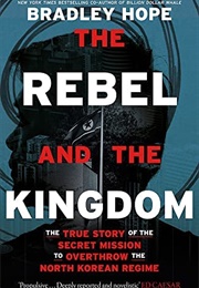 The Rebel and the Kingdom (Bradley Hope)