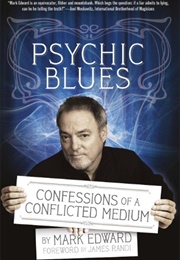 Psychic Blues: Confessions of a Conflicted Medium (Mark Edward &amp; James Randi)
