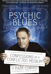 Psychic Blues: Confessions of a Conflicted Medium (Mark Edward & James Randi)