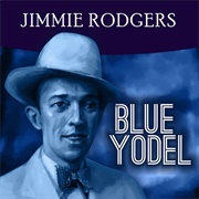 Blue Yodel No. 11 - Jimmie Rodgers