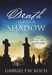 Death Leaves a Shadow (Gabriel F.W. Koch)