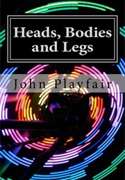 Heads, Bodies and Legs (John Playfair)