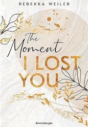 The Moment I Lost You (Rebekka Weiler)