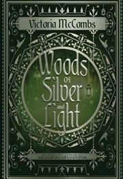 Woods of Silver and Light (Victoria McCombs)