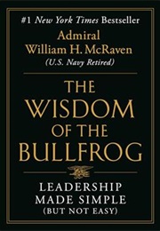 The Wisdom of the Bullfrog (William Mcraven)