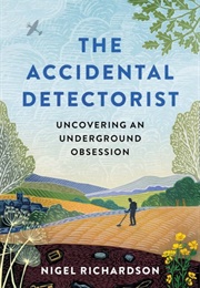 The Accidental Detectorist (Nigel Richardson)