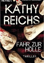 Fahr Zur Hölle (Kathy Reichs)