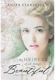 The Heiress of All Things Beautiful (Anita Stansfield)