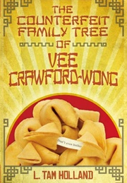 The Counterfeit Family Tree of Vee Crawford-Wong (L. Tam Holland)