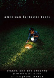 American Fantastic Tales: Terror and the Uncanny From the 1940s to Now (Various Authors)