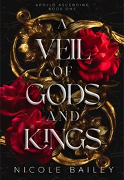 A Veil of Gods and Kings (Nicole Bailey)
