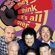 They Think It's All Over