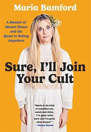 Sure, I&#39;ll Join Your Cult (Maria Bamford)
