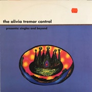 The Olivia Tremor Control - The Olivia Tremor Control Presents: Singles and Beyond