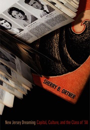 New Jersey Dreaming: Capital, Culture, and the Class of '58 (Sherry B. Ortner)