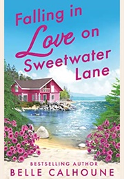 Falling in Love on Sweetwater Lane (Belle Calhoune)