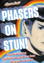 Phasers on Stun! (Ryan Britt)