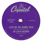 Cash on the Barrel Head -  the Louvin Brothers