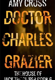 Doctor Charles Grazier (Amy Cross)