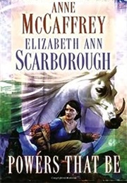 Powers That Be (Anne McCaffrey & Elizabeth Ann Scarborough)