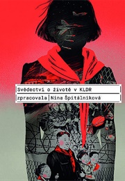 Svědectví O Životě V KLDR (Nina Špitálníková)