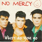 Where Do You Go? - No Mercy