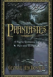 Phantastes: A Faerie Romance for Men and Women (George MacDonald)